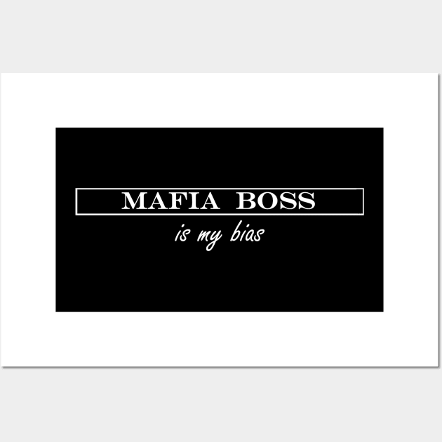 mafia boss is my bias Wall Art by iDreamInPlotPoints